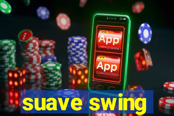 suave swing
